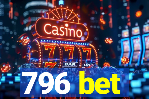 796 bet